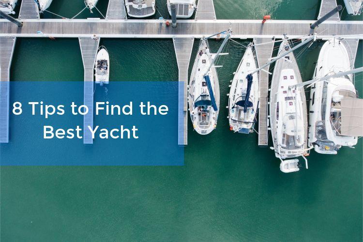 8 Essential Tips to Find the Best Yacht