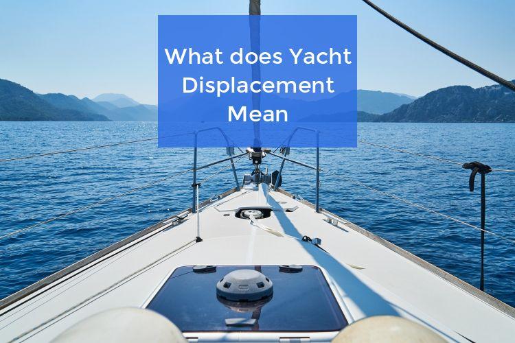 What does Yacht Displacement mean!